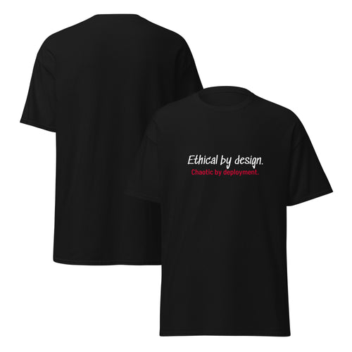 Schwarzes Developer T-Shirt mit Aufdruck 'Ethical by design. Chaotic by deployment', Front- und Rückansicht.